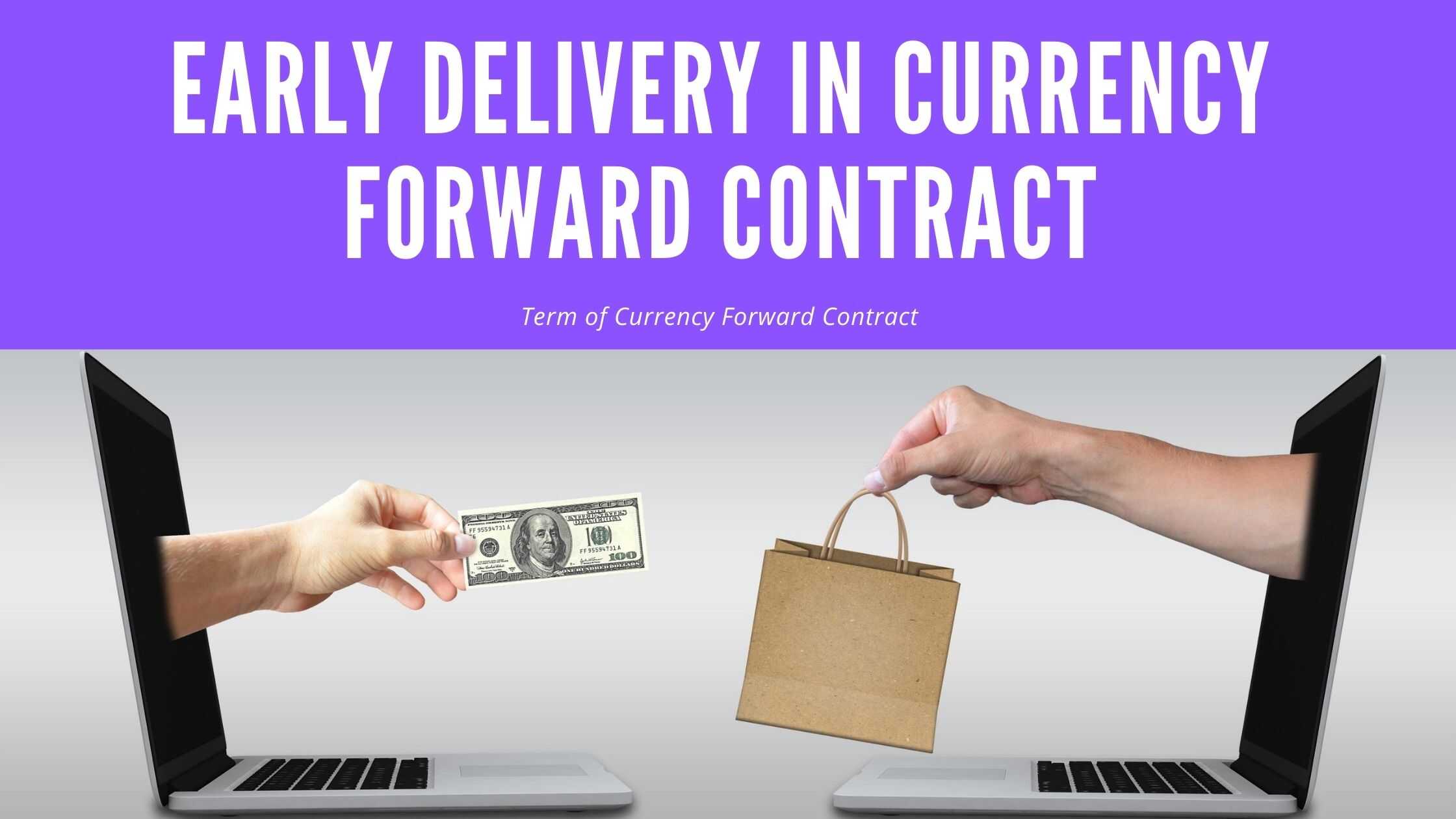 EARLY DELIVERY IN CURRENCY FORWARD CONTRACT